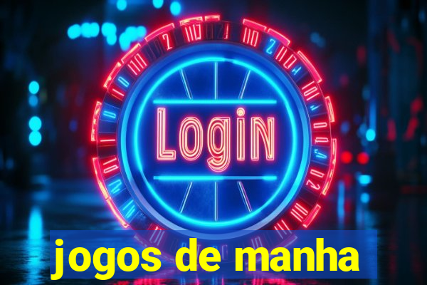 jogos de manha