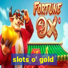 slots o' gold