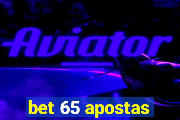 bet 65 apostas