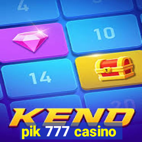 pik 777 casino