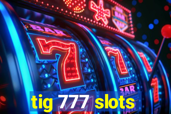 tig 777 slots