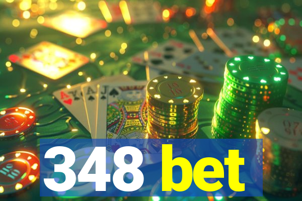 348 bet