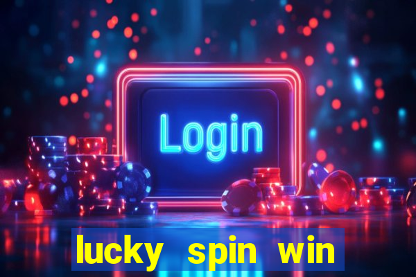 lucky spin win real money online