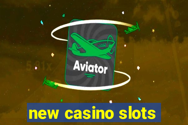 new casino slots