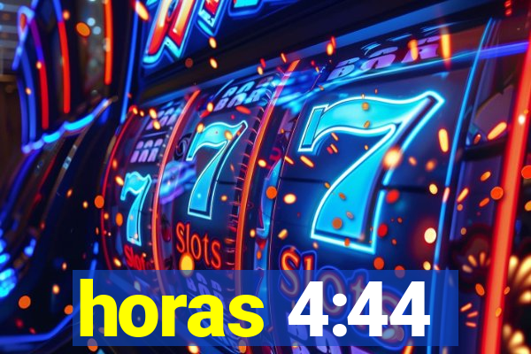 horas 4:44