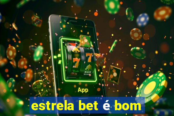 estrela bet é bom