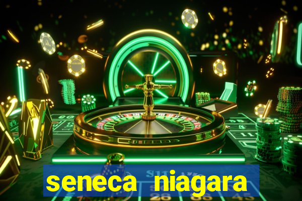 seneca niagara casino niagara falls