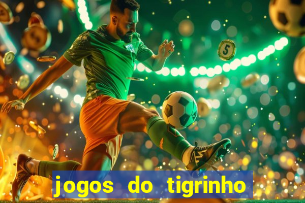 jogos do tigrinho que paga de verdade