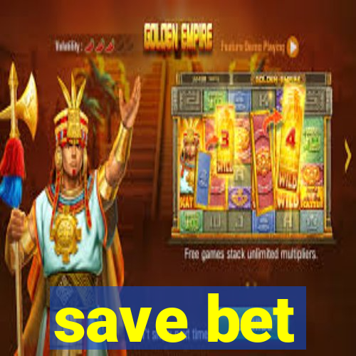 save bet