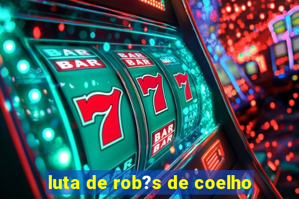 luta de rob?s de coelho