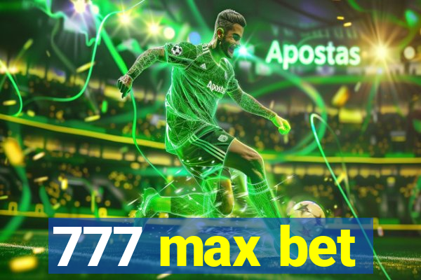 777 max bet