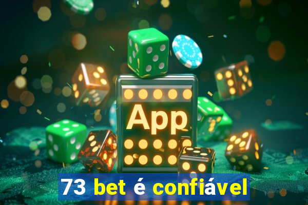 73 bet é confiável