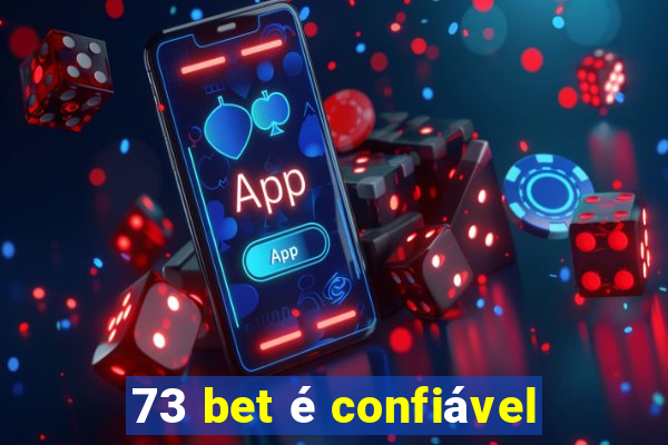 73 bet é confiável