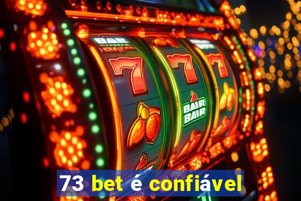 73 bet é confiável