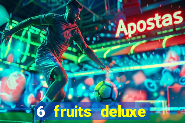 6 fruits deluxe slot free play