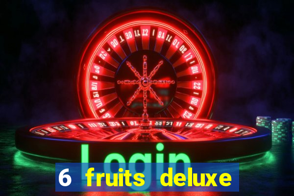 6 fruits deluxe slot free play