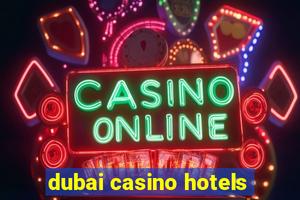 dubai casino hotels