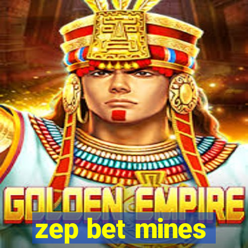 zep bet mines