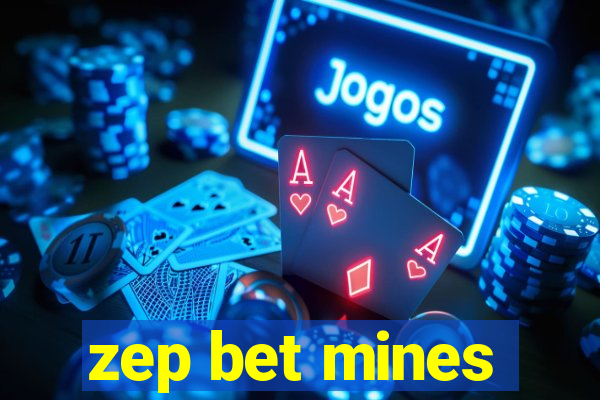 zep bet mines