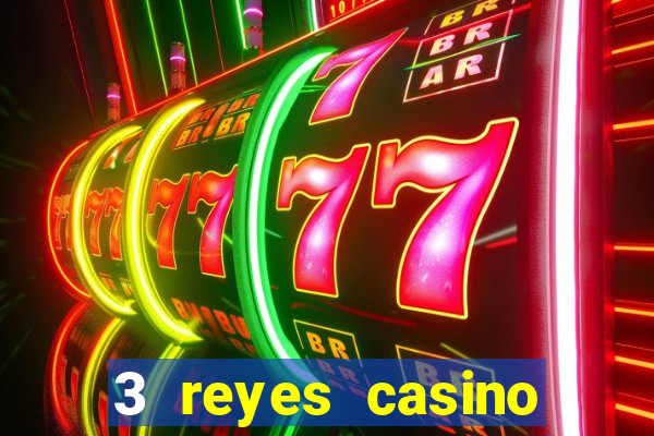 3 reyes casino juegos populares login