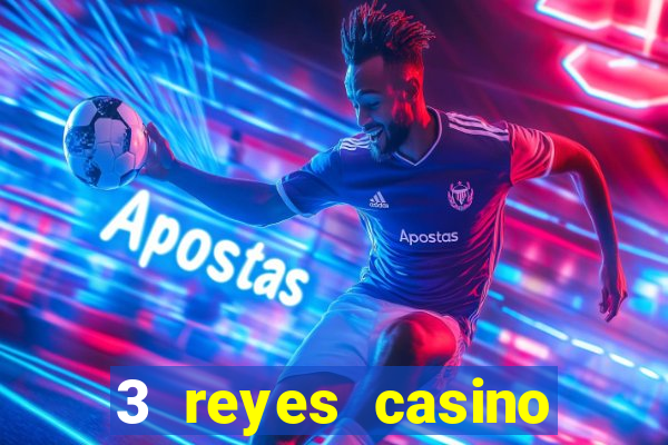 3 reyes casino juegos populares login