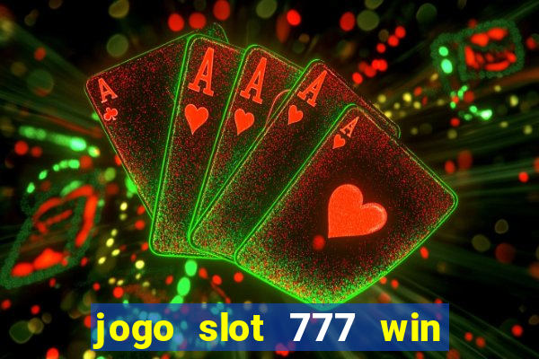 jogo slot 777 win paga mesmo