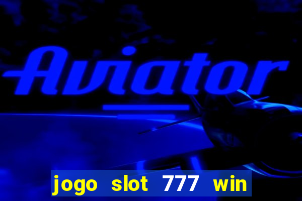 jogo slot 777 win paga mesmo