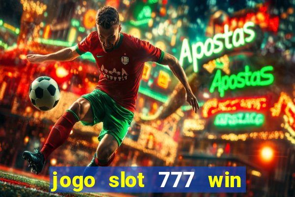 jogo slot 777 win paga mesmo