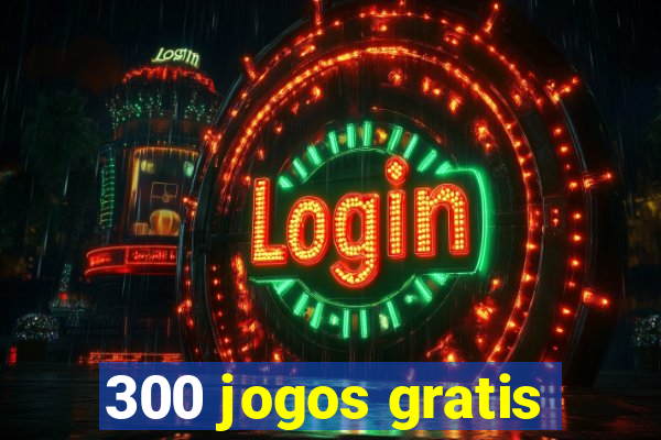 300 jogos gratis