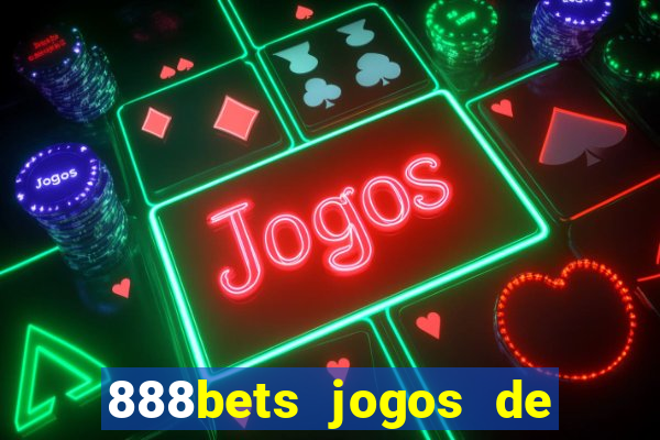 888bets jogos de hoje apostas