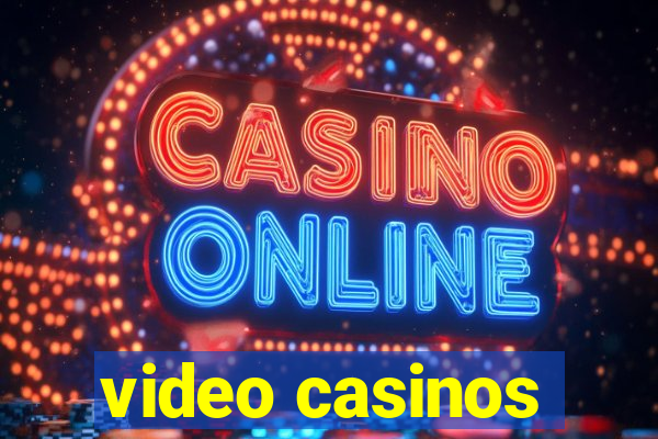 video casinos