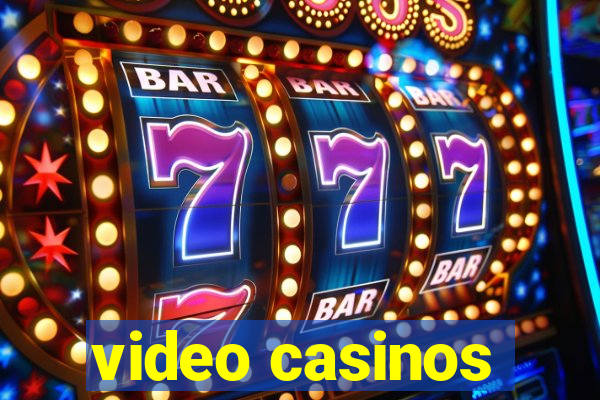 video casinos