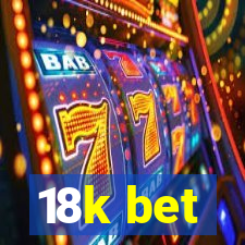 18k bet