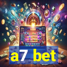 a7 bet