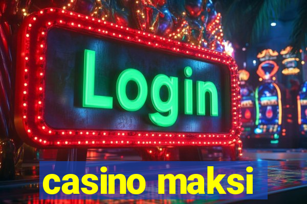 casino maksi