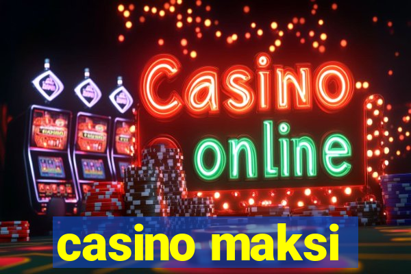 casino maksi