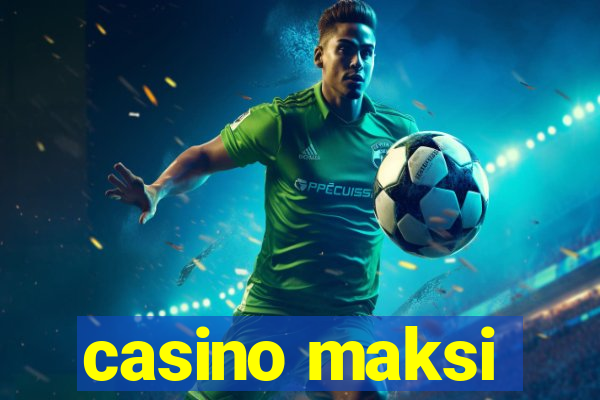 casino maksi