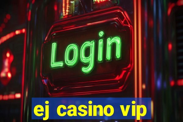 ej casino vip