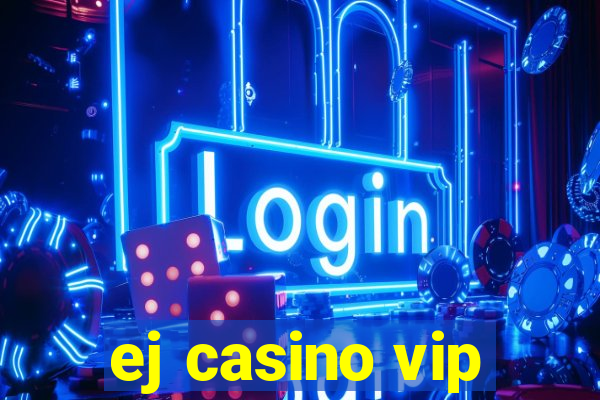 ej casino vip