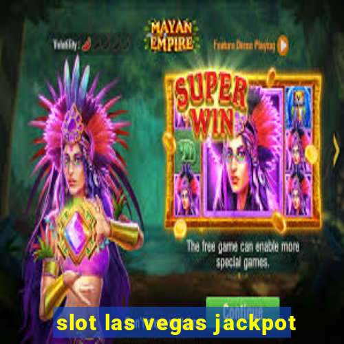 slot las vegas jackpot