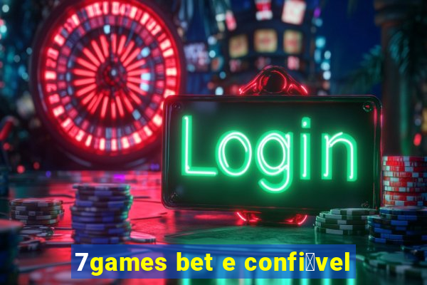 7games bet e confi谩vel