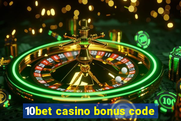 10bet casino bonus code