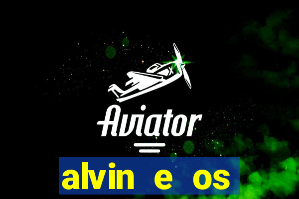 alvin e os esquilos redecanais