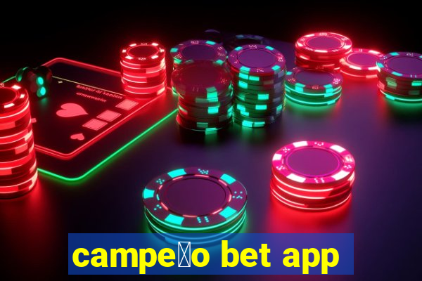 campe茫o bet app