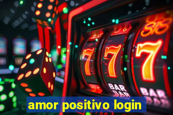 amor positivo login