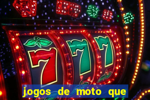 jogos de moto que da grau