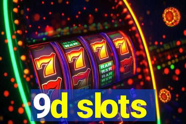 9d slots