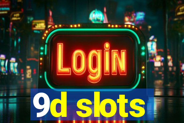 9d slots