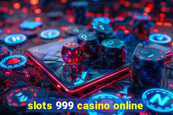 slots 999 casino online