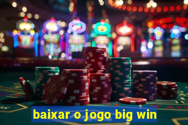 baixar o jogo big win